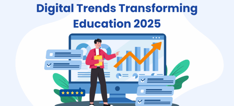 Powerful Digital Trends in 2025 Transforming Education